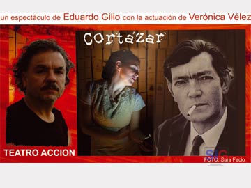 Cortazar, una obra que estn presentando Eduardo Gilio y Veronica Velez